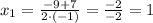 x_{1}=\frac{-9+7}{2\cdot(-1)}=\frac{-2}{-2}=1