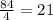 \frac{84}{4}=21