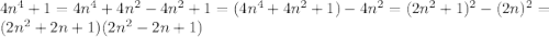 4n^4+1= 4n^4+4n^2-4n^2+1=(4n^4+4n^2+1)-4n^2= (2n^2+1)^2-(2n)^2=(2n^2+2n+1)(2n^2-2n+1)