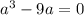 a^{3}-9a=0