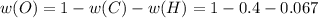 w(O)=1-w(C)-w(H)=1-0.4-0.067