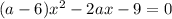 (a-6)x^2-2ax-9=0