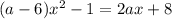 (a-6)x^2-1=2ax+8