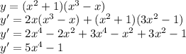 \\y=(x^2 + 1)(x^3 - x)\\ y'=2x(x^3-x)+(x^2+1)(3x^2-1)\\ y'=2x^4-2x^2+3x^4-x^2+3x^2-1\\ y'=5x^4-1