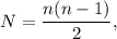 N=\dfrac{n(n-1)}2,