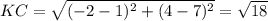 KC=\sqrt{(-2-1)^2+(4-7)^2}=\sqrt{18}