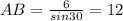 AB=\frac{6}{sin30}=12