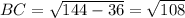 BC=\sqrt{144-36}=\sqrt{108}