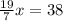 \frac{19}{7}x=38