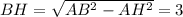 BH=\sqrt{AB^2-AH^2}=3