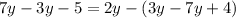 7y-3y-5=2y-(3y-7y+4)