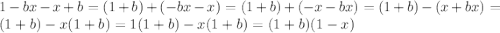 1-bx-x+b=(1+b)+(-bx-x)=(1+b)+(-x-bx)=(1+b)-(x+bx)=(1+b)-x(1+b)=1(1+b)-x(1+b)=(1+b)(1-x)