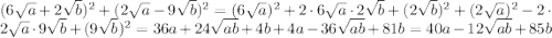  (6\sqrt{a}+2\sqrt{b})^{2}+(2\sqrt{a}-9\sqrt{b})^{2}=(6\sqrt{a})^2+2\cdot6\sqrt{a}\cdot2\sqrt{b}+(2\sqrt{b})^{2}+(2\sqrt{a})^2-2\cdot2\sqrt{a}\cdot9\sqrt{b}+(9\sqrt{b})^{2}=36a+24\sqrt{ab}+4b+4a-36\sqrt{ab}+81b=40a-12\sqrt{ab}+85b