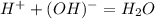 H^++ (OH)^- = H_2O