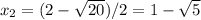 x_2=(2-\sqrt{20})/2=1-\sqrt{5}