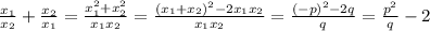 \frac{x_1}{x_2}+\frac{x_2}{x_1}=\frac{x_1^2+x_2^2}{x_1x_2}=\frac{(x_1+x_2)^2-2x_1x_2}{x_1x_2}=\frac{(-p)^2-2q}{q}=\frac{p^2}{q}-2