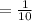 =\frac{1}{10}