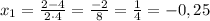 x_{1}=\frac{2-4}{2\cdot4}=\frac{-2}{8}=\frac{1}{4}=-0,25