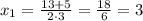 x_{1}=\frac{13+5}{2\cdot3}=\frac{18}{6}=3