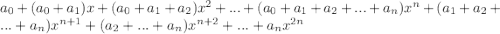 a_0+(a_0+a_1)x+(a_0+a_1+a_2)x^2+...+(a_0+a_1+a_2+...+a_n)x^n+(a_1+a_2+...+a_n)x^{n+1}+(a_2+...+a_n)x^{n+2}+...+a_nx^{2n}