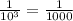 \frac{1}{10^{3}}=\frac{1}{1000}