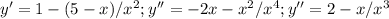 y'=1-(5-x)/x^2; y''=-2x-x^2/x^4; y''=2-x/x^3