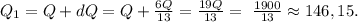 Q_{1}=Q+dQ=Q+\frac{6Q}{13}=\frac{19Q}{13}=\ \frac{1900}{13}\approx146,15.