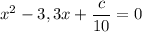 x^2-3,3x+\dfrac c{10}=0