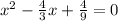 x^{2}-\frac{4}{3}x+\frac{4}{9}=0