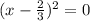 (x-\frac{2}{3})^{2}=0