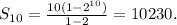 S_{10}=\frac{10(1-2^{10})}{1-2}=10230.
