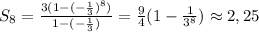 S_{8}=\frac{3(1-(-\frac{1}{3})^8)}{1-(-\frac{1}{3})}=\frac{9}{4}(1-\frac{1}{3^8})\approx2,25