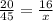 \frac{20}{45} = \frac{16}{x} 