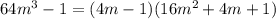 64m^{3}-1=(4m-1)(16m^{2}+4m+1)