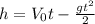 h=V_{0}t - \frac{gt^{2}}{2}