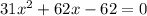 31x^2+62x-62=0