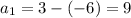 a_{1}=3-(-6)=9