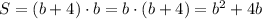 S=(b+4)\cdot b=b\cdot(b+4)=b^{2}+4b