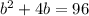 b^{2}+4b=96