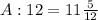 A:12=11\frac{5}{12}