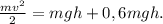 \frac{mv^2}{2}=mgh+0,6mgh.