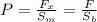 P=\frac{F_x}{S_m}=\frac{F}{S_b}