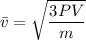 \bar v = \sqrt{\dfrac{3PV}{m}}