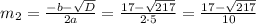 m_{2}=\frac{-b-\sqrt{D}}{2a}=\frac{17-\sqrt{217}}{2\cdot5}=\frac{17-\sqrt{217}}{10}