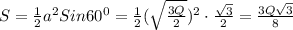 S=\frac{1}{2}a^2Sin60^0=\frac{1}{2}(\sqrt{\frac{3Q}{2}})^2\cdot \frac{\sqrt3}{2}=\frac{3Q\sqrt3}{8}