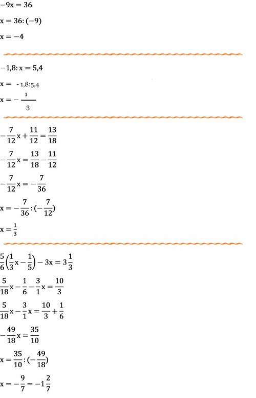 6класс. сколько сможите! решить уравнение: а) -9х=36; а) -1,8: х=-5,4; б) -7/12х + 11/12=13/18; в) 5