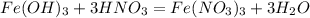 Fe(OH)_{3} + 3HNO_{3} = Fe(NO_{3})_{3} + 3H_{2}O