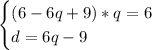 \begin{cases}(6-6q+9)*q=6\\d=6q-9\end{cases}