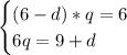 \begin{cases}(6-d)*q=6\\6q=9+d\end{cases}