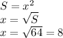 S=x^{2} \\ x=\sqrt{S} \\ x=\sqrt{64}=8